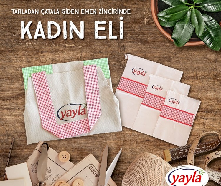 Yayla Agro’dan el emeği ile üreten kadınlara destek