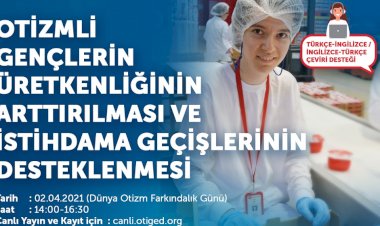Otizmli bireylerin iş hayatına katılımına destek olmak için kamu ve özel sektör el ele veriyor