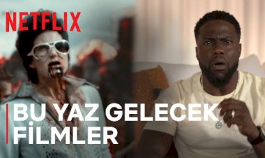 NETFLIX, BU YAZ GELECEK FİLMLERİ AÇIKLADI