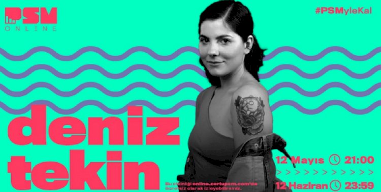Deniz Tekin 12 Mayıs’ta PSM Online’da
