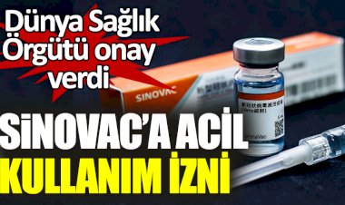 Sinovac'ın acil kullanımına DSÖ'den onay