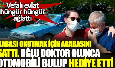Babası okutmak için arabasını sattı. Oğlu doktor olunca otomobili bulup hediye etti