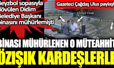 Binası mühürlenen müteahhit Özışık kardeşlerle