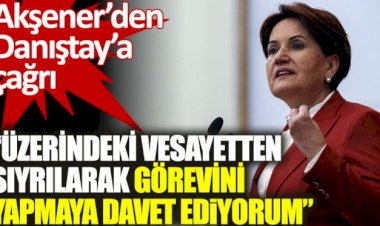 Akşener’den Danıştay’a İstanbul Sözleşmesi çağrısı