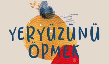 YERYÜZÜNÜ ÖPMEK