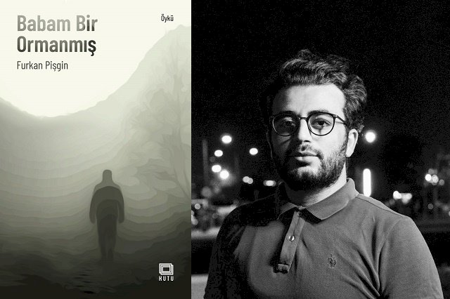 Furkan Pişgin’in Babam Bir Ormanmış kitabı raflarda