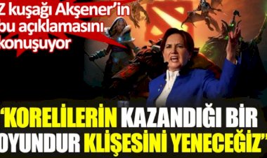 Z kuşağı Akşener'in bu açıklamasını konuşuyor. Korelilerin kazandığı bir oyundur klişesini yeneceğiz