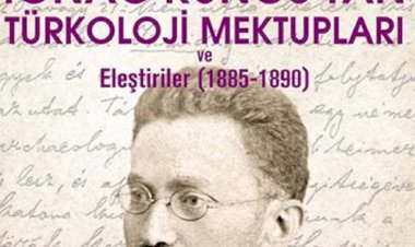 Macar Arşiv Belgeleri Işığında Ignac Kunos’tan Türkoloji Mektupları ve Eleştiriler (1885-1890)