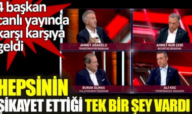 4 başkan canlı yayında karşı karşıya geldi. Hepsinin şikayet ettiği tek bir şey vardı