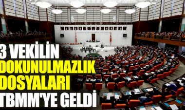 3 vekilin dokunulmazlık dosyaları TBMM'de