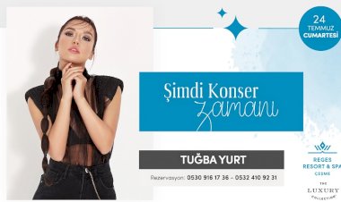 Ege’nin Kalbi Reges Çeşme’ye  24 Temmuz’da Tuğba Yurt konuk oluyor