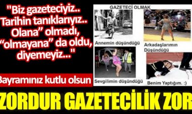 Zordur gazetecilik zor. Bayramınız kutlu olsun