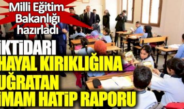 İktidarı hayal kırıklığına uğratan İmam Hatip raporu