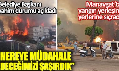 Manavgat Belediye Başkanı vahim durumu açıkladı. Nereye müdahale edeceğimizi şaşırdık