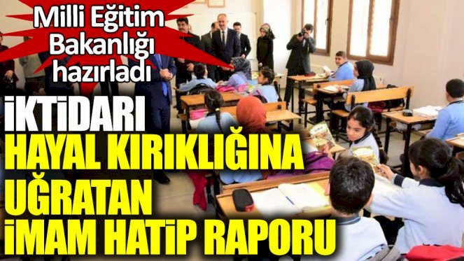 İktidarı hayal kırıklığına uğratan İmam Hatip raporu