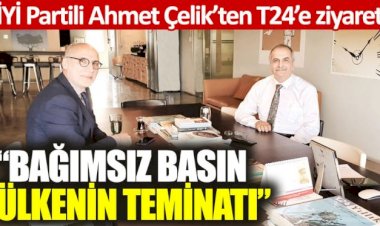 İYİ Partili Ahmet Çelik'ten T24'e ziyaret: Bağımsız basın ülkenin teminatı