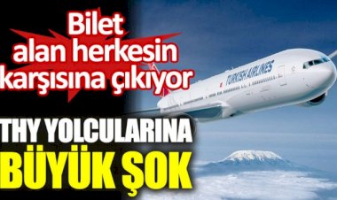 THY yolcularına büyük şok. Bilet alan herkesin karşısına çıkıyor