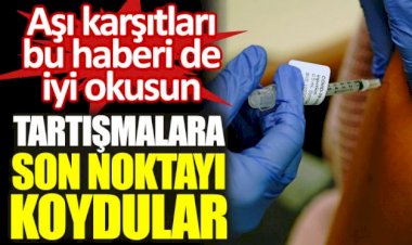 Aşı karşıtları bu haberi de iyi okusun. Tartışmalara son noktayı koydular