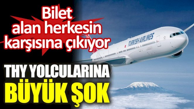 THY yolcularına büyük şok. Bilet alan herkesin karşısına çıkıyor