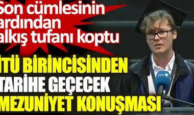 İTÜ birincisinden tarihe geçecek mezuniyet konuşması