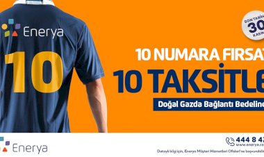 Enerya’dan 10 numara fırsat: Doğal gaz bağlantı bedeline 10 taksit