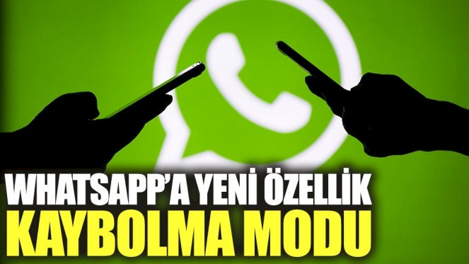 Whatsapp'a yeni özellik: Kaybolma modu