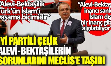 İYİ Partili Ahmet Çelik Alevi ve Bektaşilerin sorunlarını Meclis’e taşıdı
