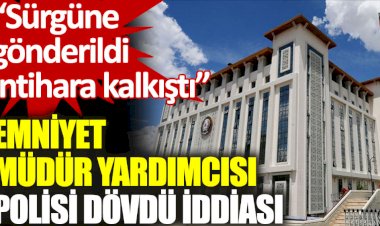 Emniyet Müdür Yardımcısı polisi dövdü iddiası: Soruşturma açılmadı