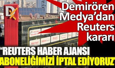 Demirören Medya’dan Reuters kararı ‘Aboneliğimizi iptal ediyoruz’