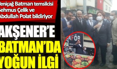 Meral Akşener’e Batman'da yoğun ilgi