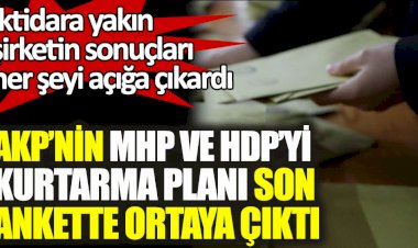 AKP’nin MHP Ve HDP'yi kurtarma planı son ankette ortaya çıktı