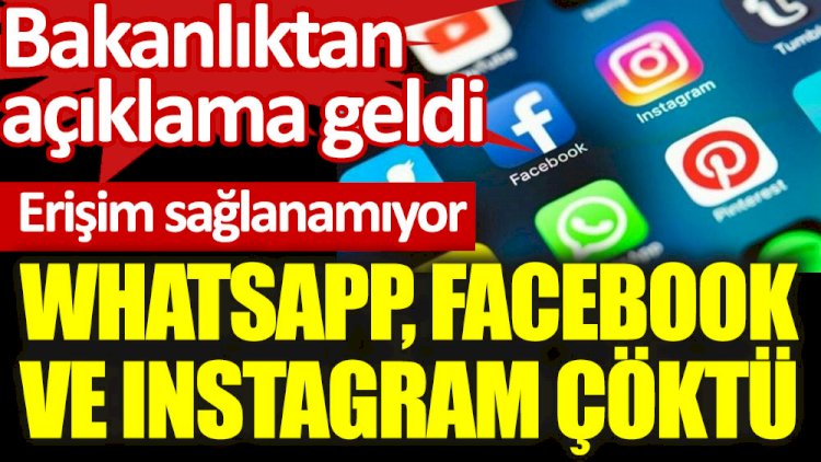 Whatsapp, Facebook ve Instagram çöktü