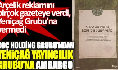 Koç Holding Grubu'ndan Yeniçağ Yayıncılık Grubu'na ambargo