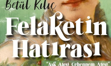 BETÜL KILIÇ’IN FELAKETİN HATIRASI KİTABI İNKILÂP KİTABEVİ ETİKETİYLE RAFLARDA YERİNİ ALDI