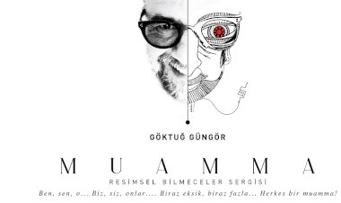Biraz eksik, biraz fazla… herkes bir Muamma!