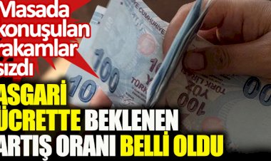 Asgari ücrette beklenen artış oranı belli oldu