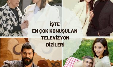İŞTE EN ÇOK KONUŞULAN TELEVİZYON DİZİLERİ