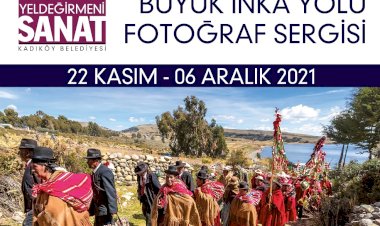 KADIKÖY’DE BÜYÜK İNKA YOLU FOTOĞRAF SERGİSİ