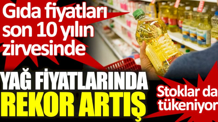 Yağ fiyatlarında rekor artış