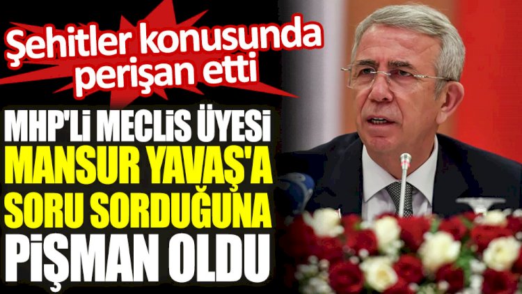 MHP'li Meclis Üyesi Mansur Yavaş'a soru sorduğuna pişman oldu