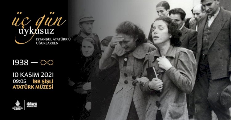 ÜÇ GÜN UYKUSUZ: İSTANBUL ATATÜRK’Ü UĞURLARKEN