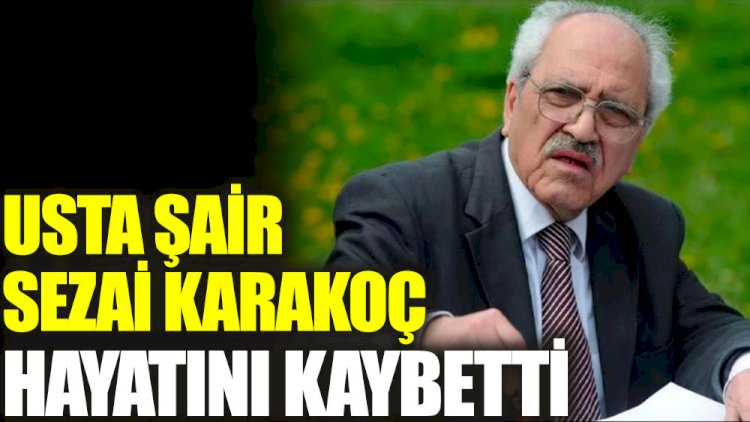 Son dakika... Şair Ahmet Sezai Karakoç hayatını kaybetti