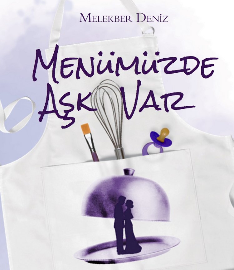 Melekber Deniz’in kaleminden “Menümüzde Aşk Var!”
