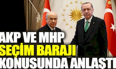 AKP ve MHP seçim barajı konusunda anlaştı