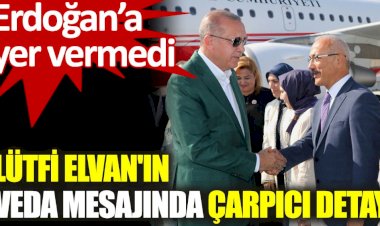 Lütfi Elvan'dan çok konuşulacak veda: Erdoğan'a yer vermedi