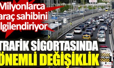 Milyonlarca araç sahibini ilgilendiriyor. Zorunlu trafik sigortasında değişik
