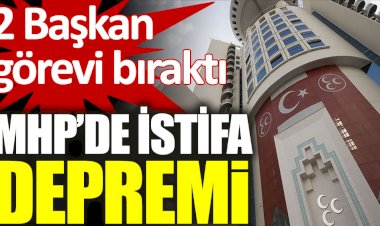 MHP'de istifa depremi. İki Başkan görevi bıraktı