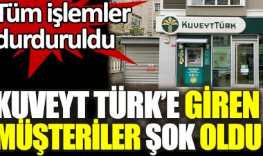 Kuveyt Türk'e giren müşteriler şok oldu. Tüm işlemler durduruldu