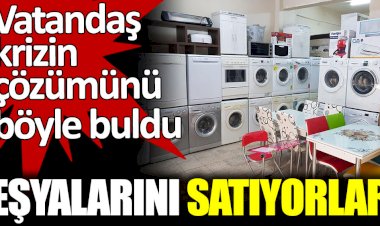 Vatandaş krizin çözümünü böyle buldu. Eşyalarını satıyorlar