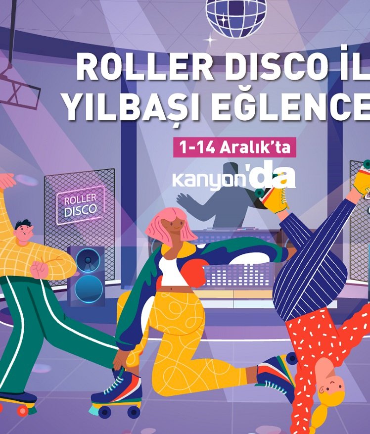 AYAĞINIZI YERDEN KESECEK ROLLER DISCO KANYON’DA